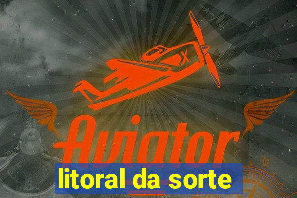 litoral da sorte